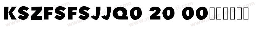 KSZFSFSJJQ0 20 00字体转换